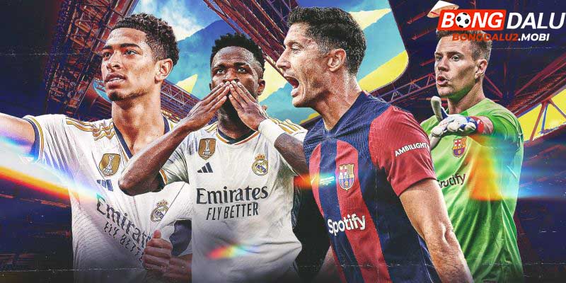 El Clasico là gì mà luôn được người hâm mộ mong chờ