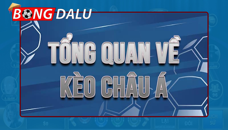 Hiểu rõ về Kèo Châu Á là gì?